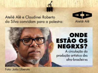 “Onde estão os Negrxs? A circulação da produção artística dxs afro-brasileirxs”